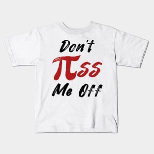 Don't piss me off Kids T-Shirt